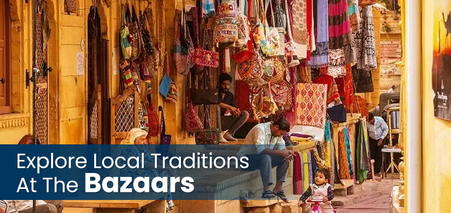 Explore Local Traditions At The Bazaars