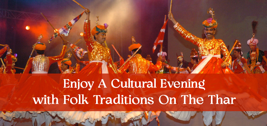 Enjoy A Cultural Evening With Folk Traditions On The Thar