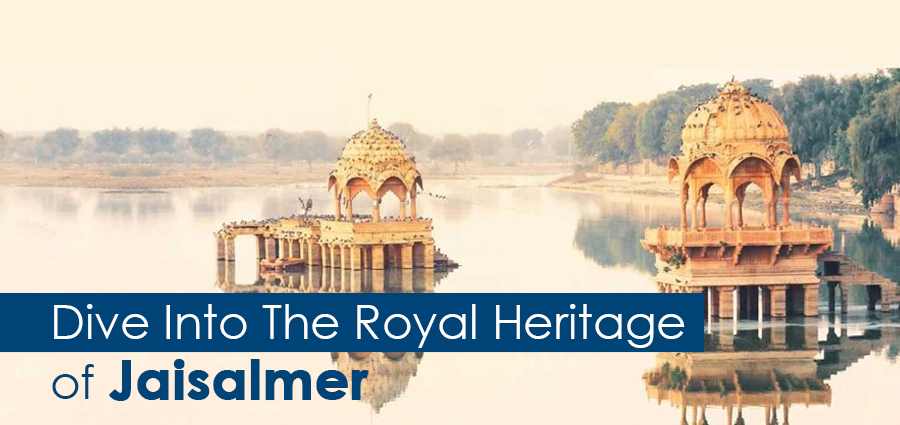 Dive Into The Royal Heritage Of Jaisalmer