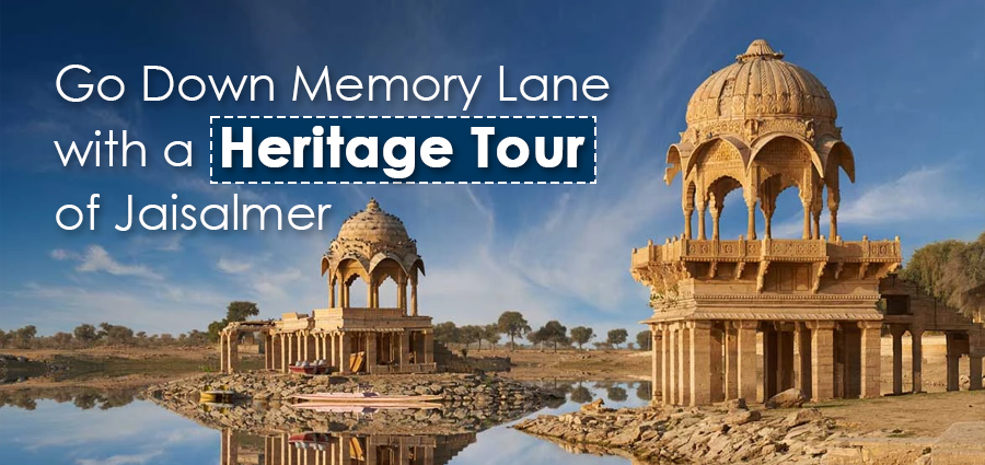 Go Down Memory Lane With A Heritage Tour Of Jaisalmer