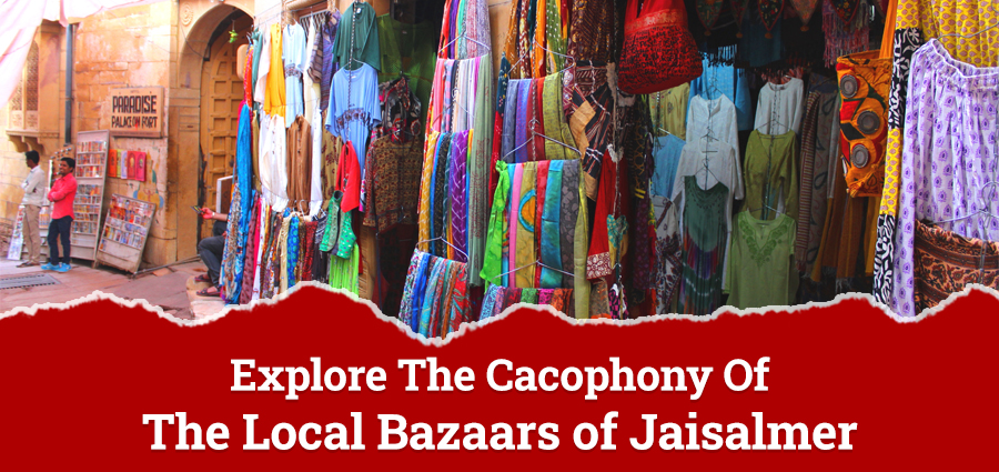  Explore The Cacophony Of The Local Bazaars of Jaisalmer 