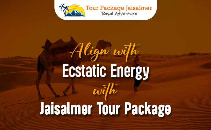 Ecstatic Energy With Jaisalmer Tour Package