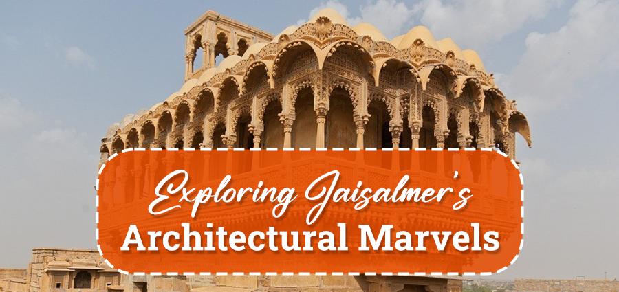 Exploring Jaisalmer's Architectural Marvels