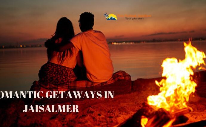 ROMANTIC GETAWAYS IN JAISALMER